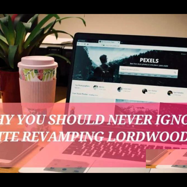 why you should never ignore website revamping lordwoods.com