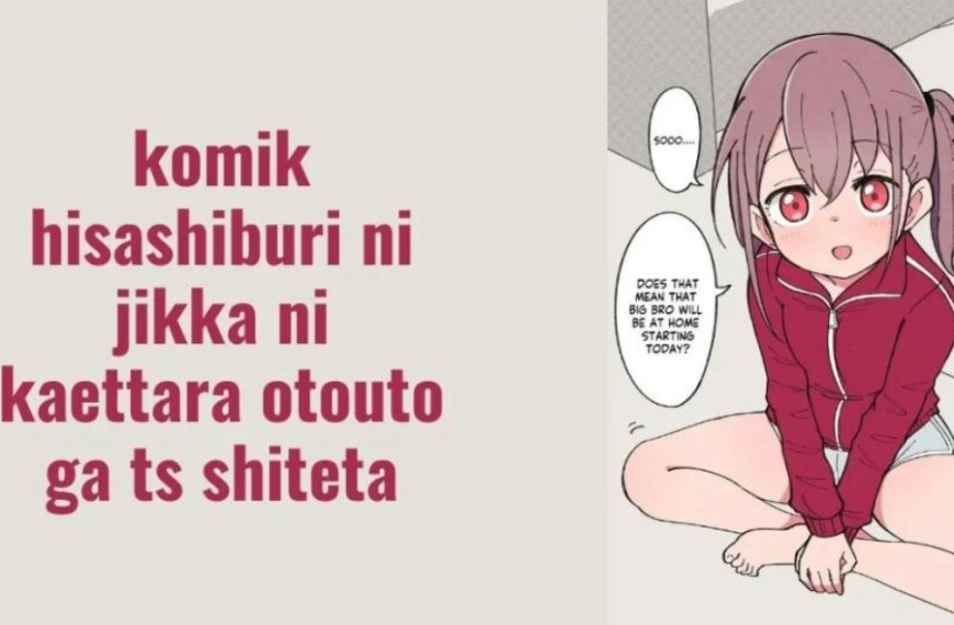 komik hisashiburi ni jikka ni kaettara otouto ga ts shiteta