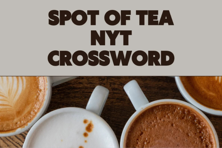 spot of tea nyt crossword